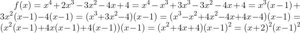 f(x)=x^4+2x^3-3x^2-4x+4=x^4-x^3+3x^3-3x^2-4x+4=x^3(x-1)+3x^2(x-1)-4(x-1)=(x^3+3x^2-4)(x-1)=(x^3-x^2+4x^2-4x+4x-4)(x-1)=(x^2(x-1)+4x(x-1)+4(x-1))(x-1)=(x^2+4x+4)(x-1)^2=(x+2)^2(x-1)^2